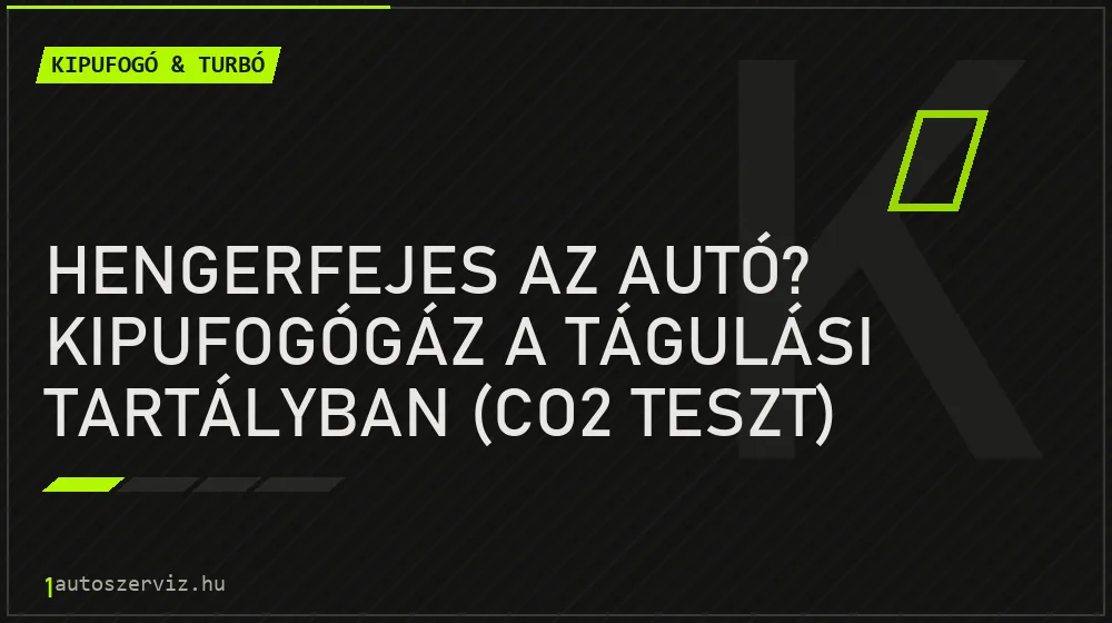 Hengerfejes az autó? Kipufogógáz a tágulási tartályban (CO2 teszt) - Kipufogó & turbó, 1autoszerviz Óbuda