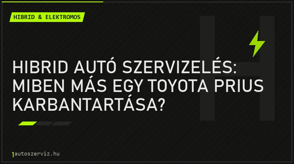 Hibrid autó szervizelés: Miben más egy Toyota Prius karbantartása? - Hibrid & elektromos, 1autoszerviz Óbuda