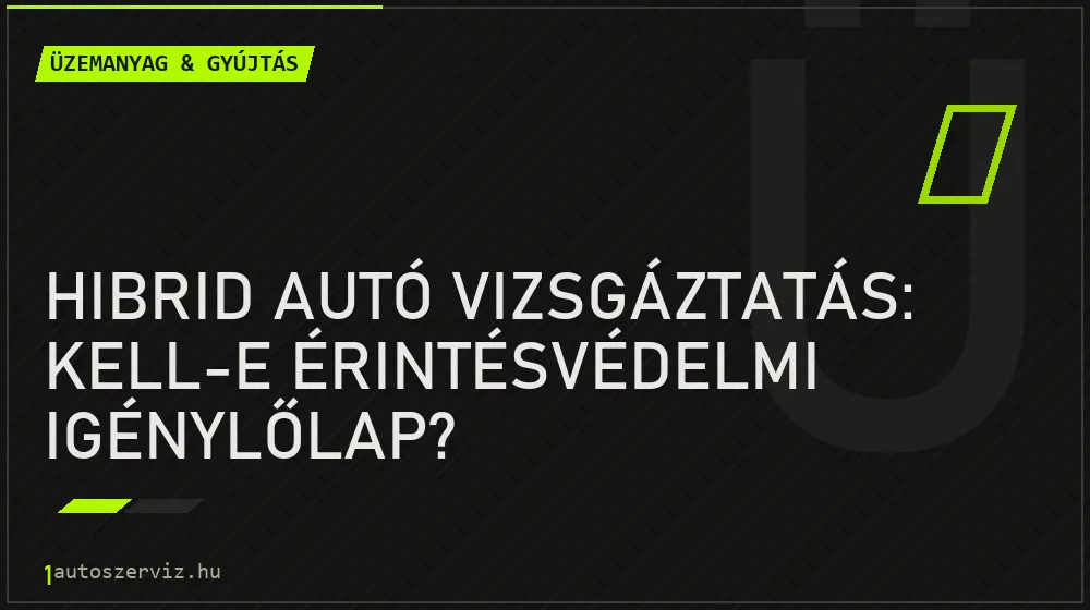 Hibrid autó vizsgáztatás: Kell-e érintésvédelmi igénylőlap? - Üzemanyag & gyújtás, 1autoszerviz Óbuda
