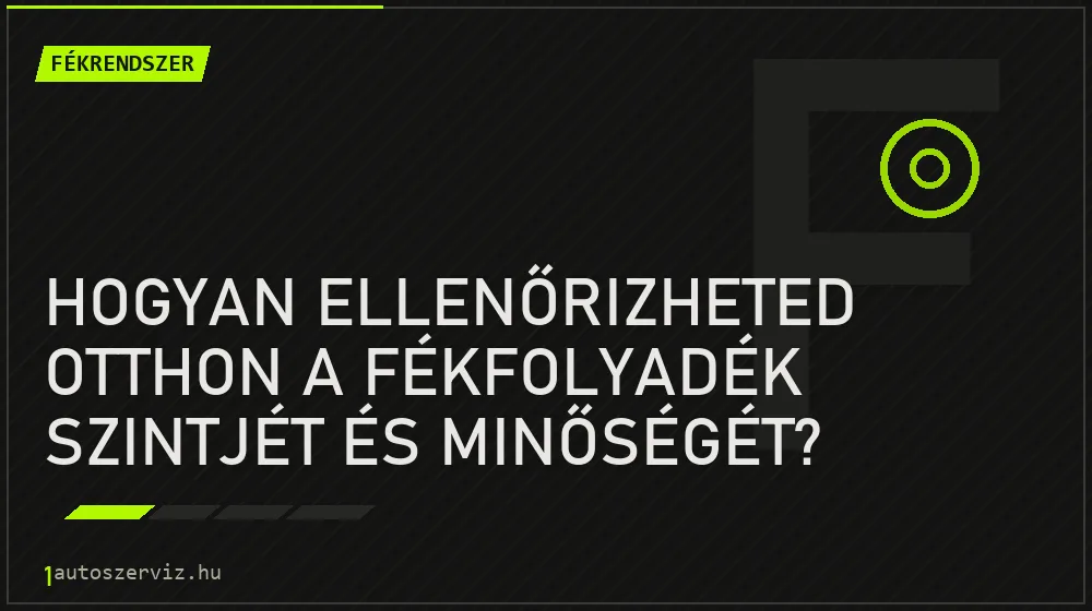 Hogyan ellenőrizheted otthon a fékfolyadék szintjét és minőségét? - Fékrendszer