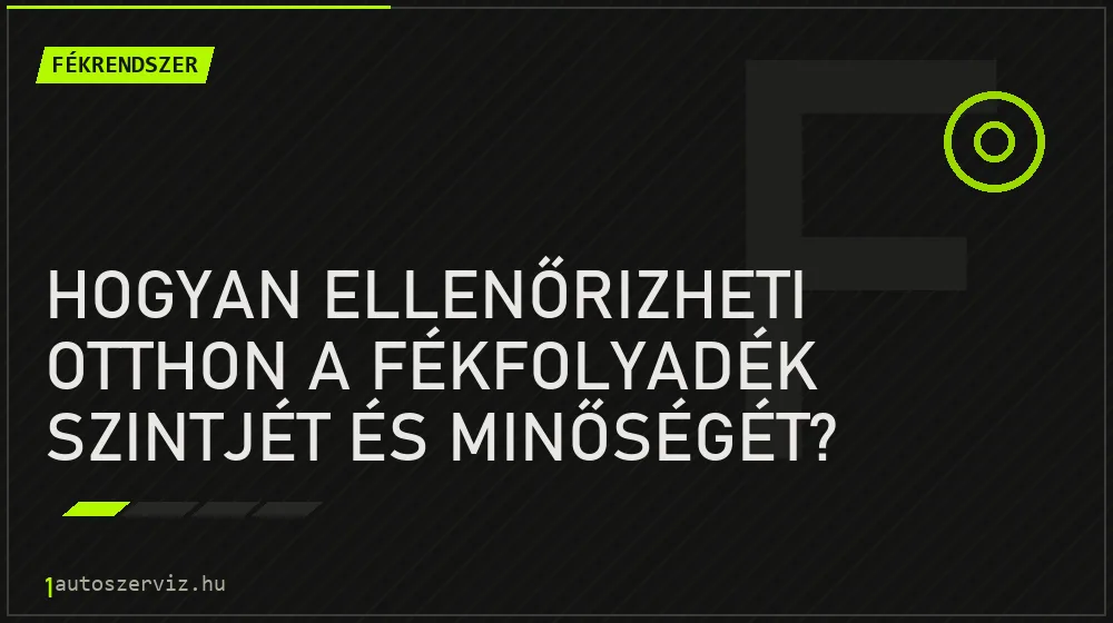 Hogyan ellenőrizheti otthon a fékfolyadék szintjét és minőségét? - Fékrendszer, 1autoszerviz Óbuda