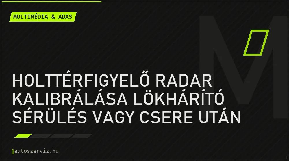 Multimédia & ADAS - Holttérfigyelő radar kalibrálása lökhárító sérülés vagy csere után