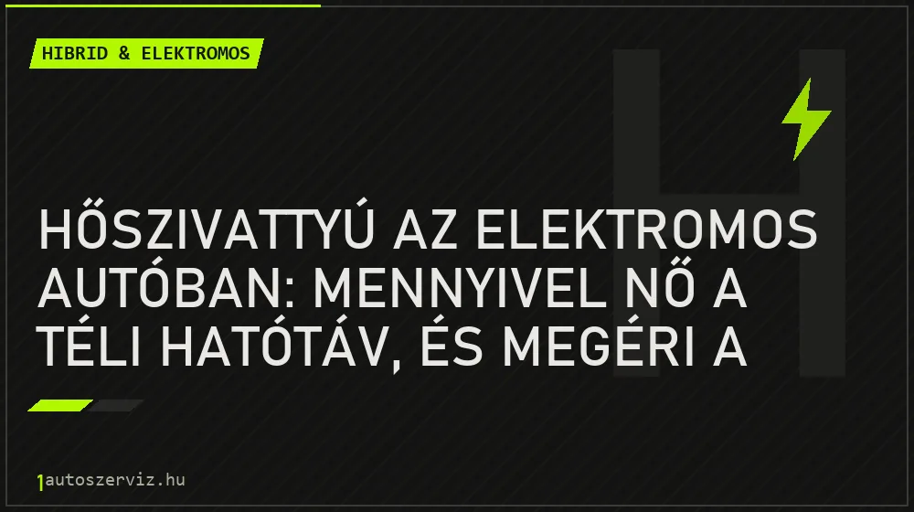 Hibrid & elektromos - Hőszivattyú az elektromos autóban: mennyivel nő a téli hatótáv, és megéri a felárat?
