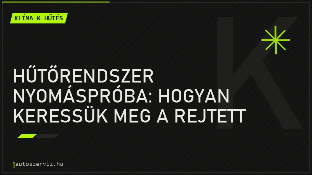 Hűtőrendszer nyomáspróba: Hogyan keressük meg a rejtett vízszivárgást? - Klíma & hűtés