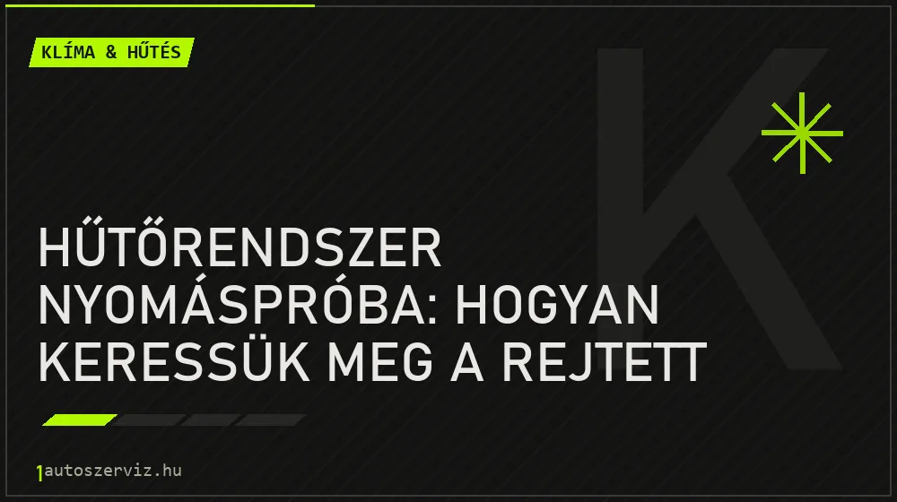 Hűtőrendszer nyomáspróba: Hogyan keressük meg a rejtett vízszivárgást? - Klíma & hűtés, 1autoszerviz Óbuda
