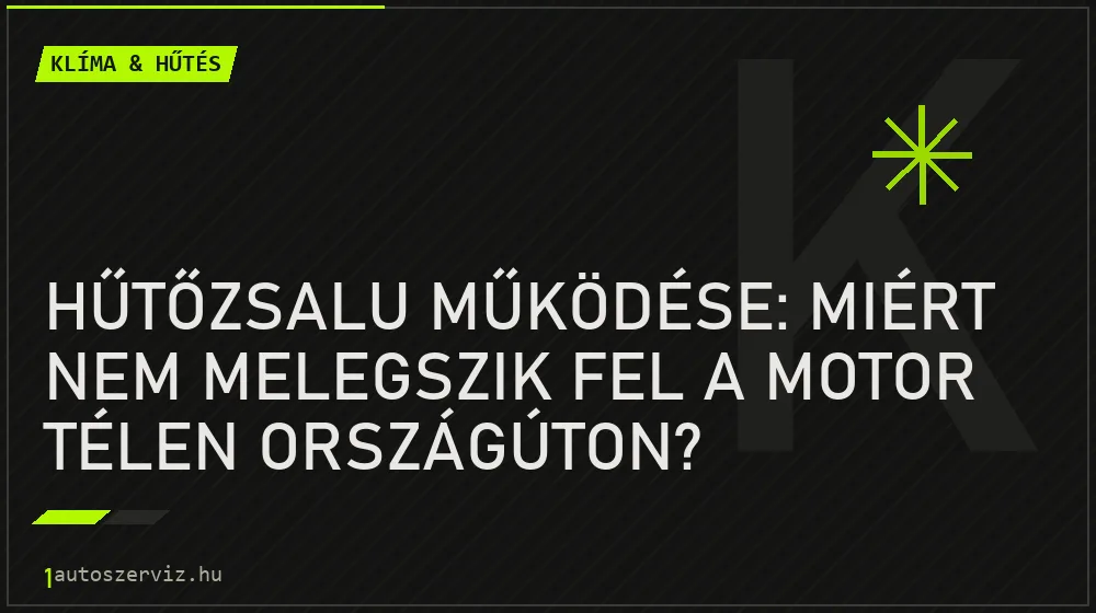 Klíma & hűtés - Hűtőzsalu működése: Miért nem melegszik fel a motor télen országúton?