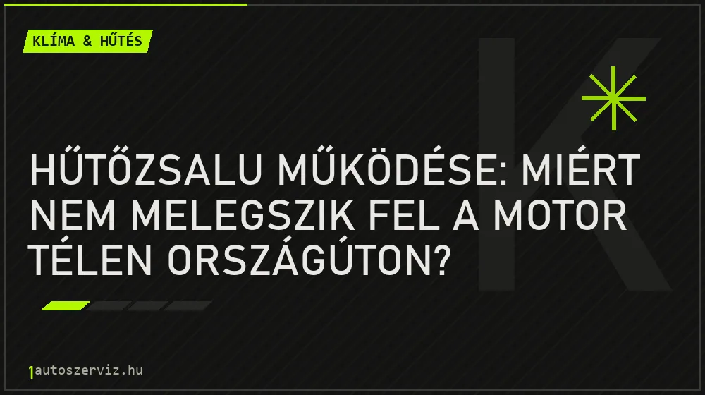 Hűtőzsalu működése: Miért nem melegszik fel a motor télen országúton? - Klíma & hűtés, 1autoszerviz Óbuda