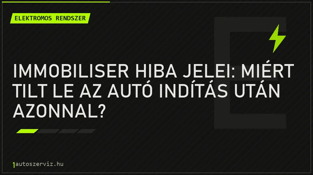 Elektromos rendszer - Immobiliser hiba jelei: Miért tilt le az autó indítás után azonnal?