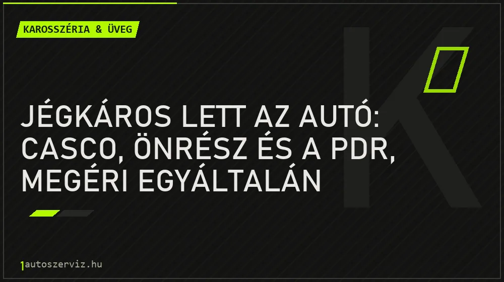 Jégkáros lett az autó: casco, önrész és a PDR, megéri egyáltalán javíttatni?