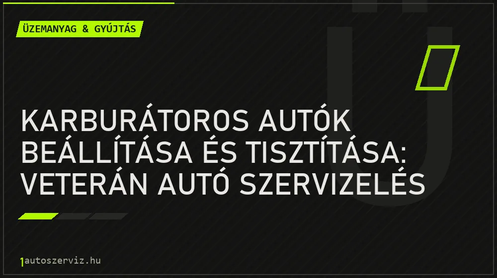 Karburátoros autók beállítása és tisztítása: Veterán autó szervizelés - Üzemanyag & gyújtás