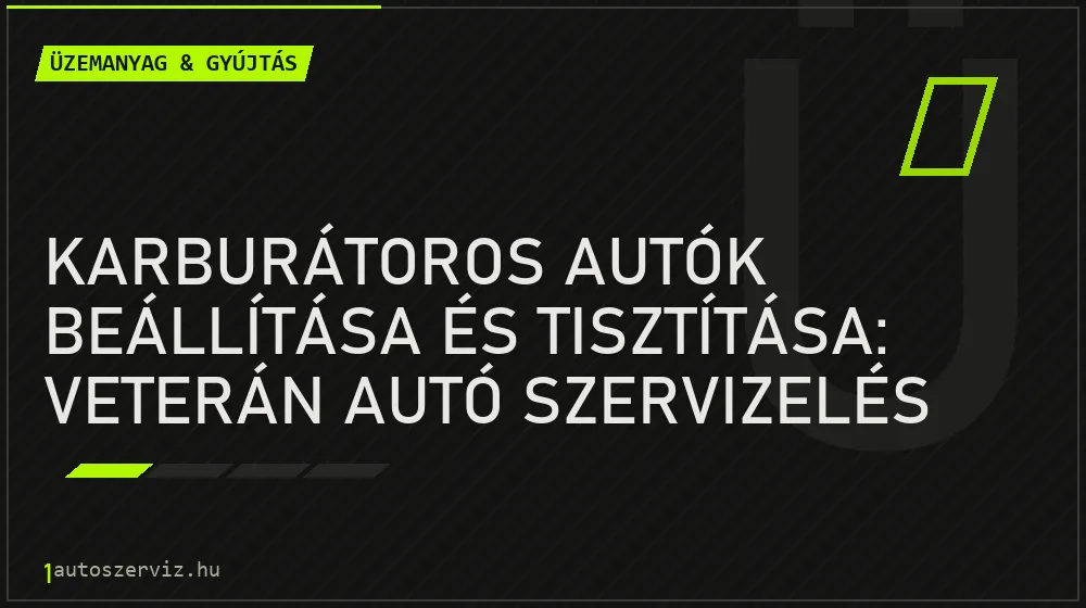 Üzemanyag & gyújtás - Karburátoros autók beállítása és tisztítása: Veterán autó szervizelés