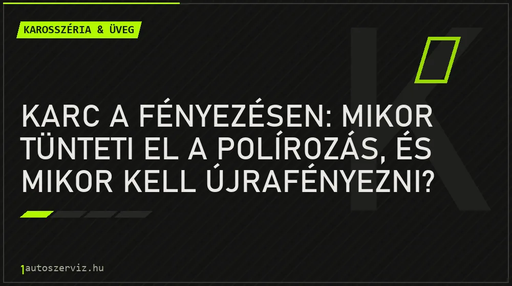 Karc a fényezésen: mikor tünteti el a polírozás, és mikor kell újrafényezni?