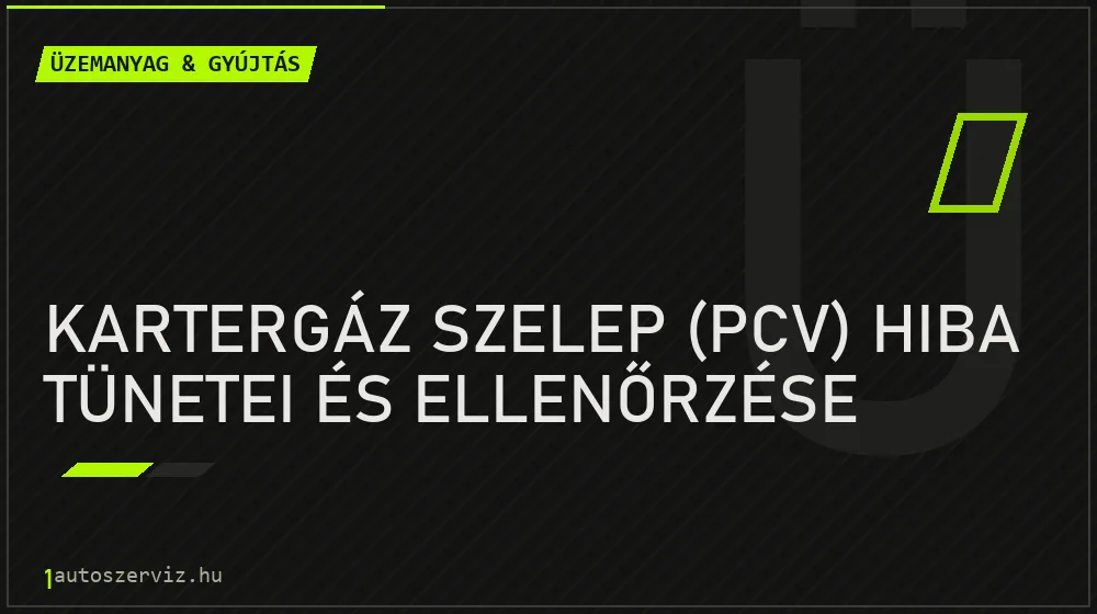 Kartergáz szelep (PCV) hiba tünetei és ellenőrzése - Üzemanyag & gyújtás, 1autoszerviz Óbuda