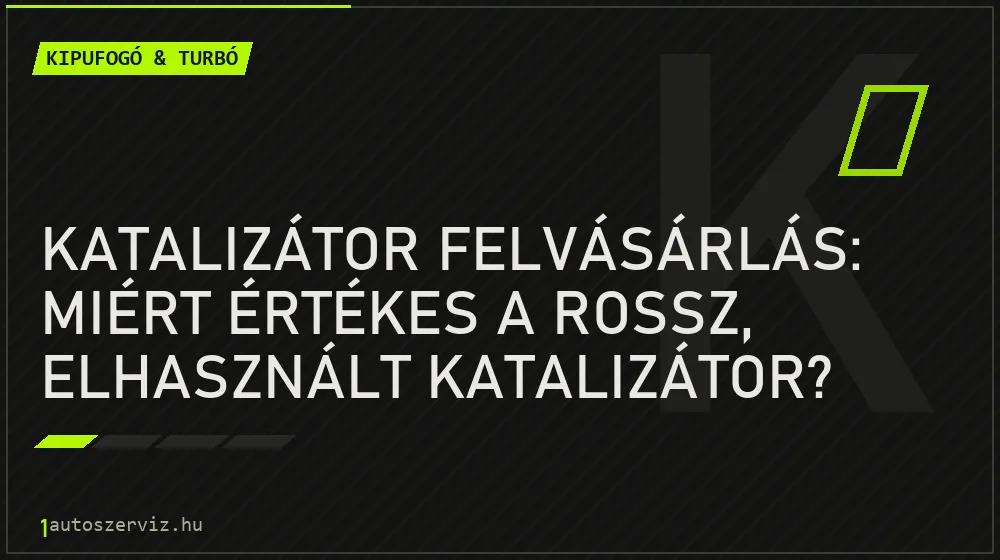 Katalizátor felvásárlás: Miért értékes a rossz, elhasznált katalizátor? - Kipufogó & turbó, 1autoszerviz Óbuda