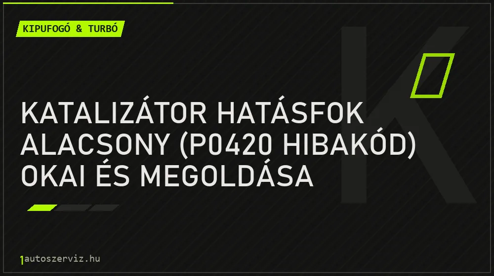 Katalizátor hatásfok alacsony (P0420 hibakód) okai és megoldása - Kipufogó & turbó, 1autoszerviz Óbuda