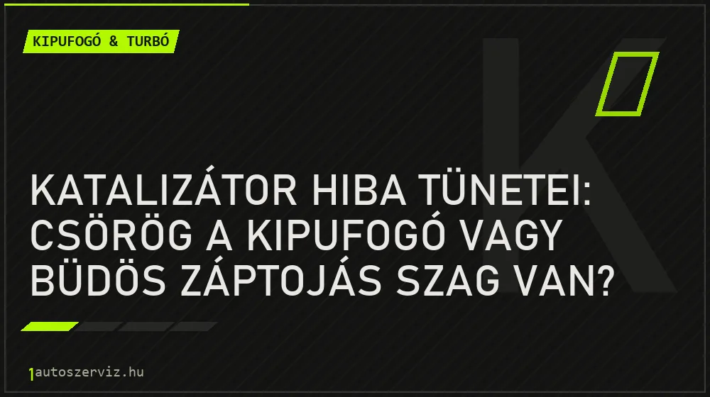 Kipufogó & turbó - Katalizátor hiba tünetei: Csörög a kipufogó vagy büdös záptojás szag van?