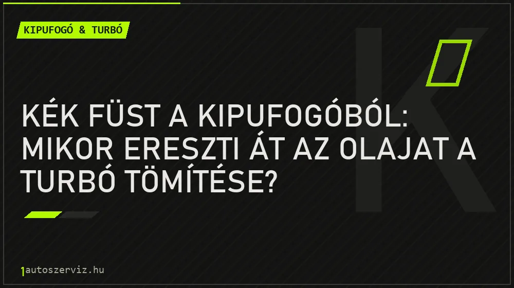Kék füst a kipufogóból: mikor ereszti át az olajat a turbó tömítése?