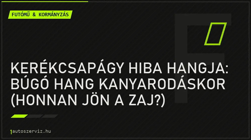 Kerékcsapágy hiba hangja: Búgó hang kanyarodáskor (honnan jön a zaj?) - Futómű & kormányzás, 1autoszerviz Óbuda