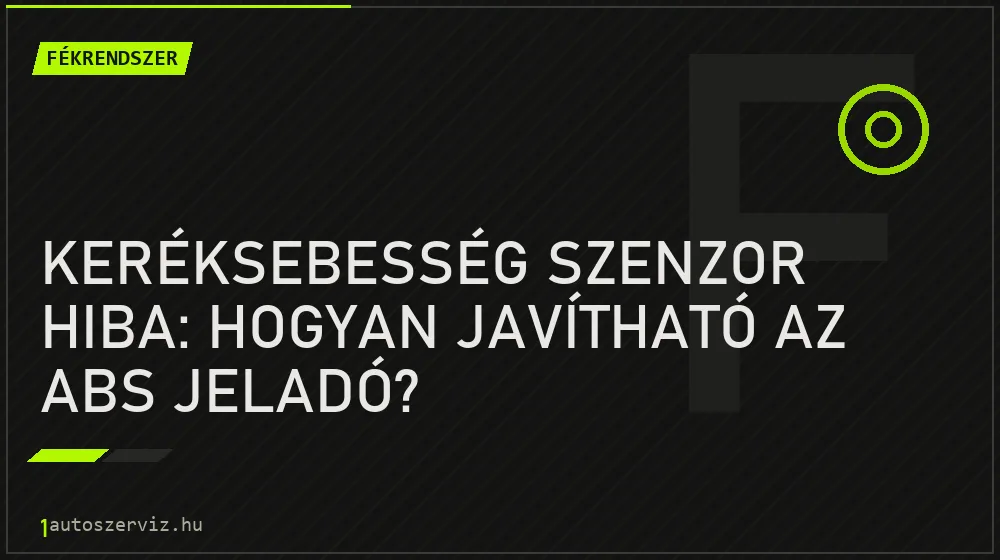 Keréksebesség szenzor hiba: Hogyan javítható az ABS jeladó? - Fékrendszer, 1autoszerviz Óbuda