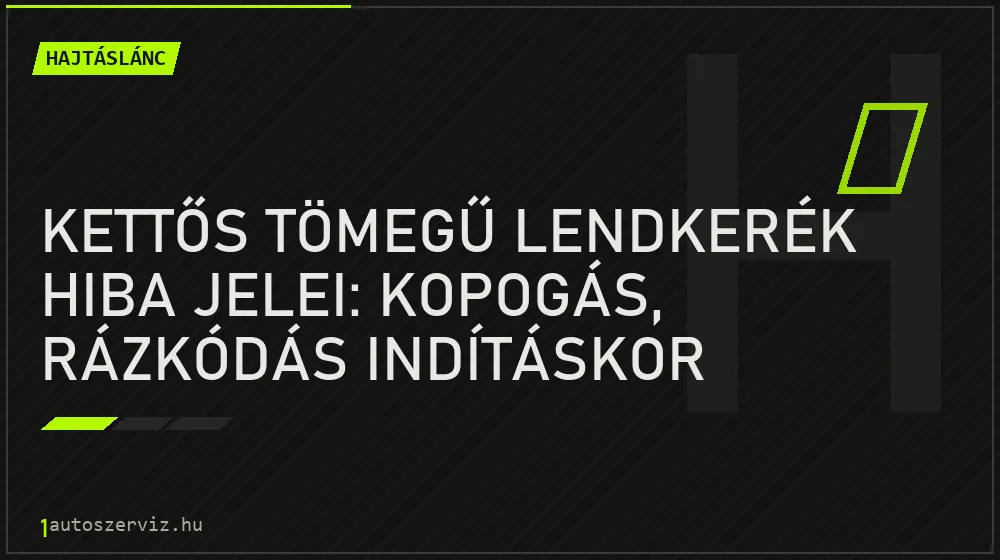 Kettős tömegű lendkerék hiba jelei: Kopogás, rázkódás indításkor - Hajtáslánc