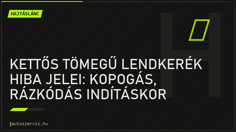 Kettős tömegű lendkerék hiba jelei: Kopogás, rázkódás indításkor - Hajtáslánc, 1autoszerviz Óbuda