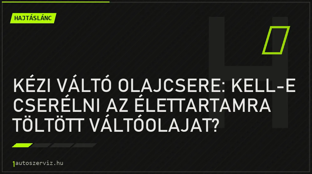 Kézi váltó olajcsere: kell-e cserélni az élettartamra töltött váltóolajat? - Hajtáslánc, 1autoszerviz Óbuda