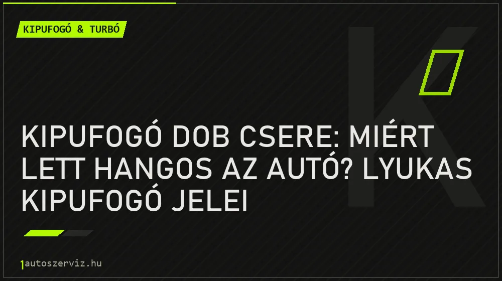Kipufogó & turbó - Kipufogó dob csere: Miért lett hangos az autó? Lyukas kipufogó jelei