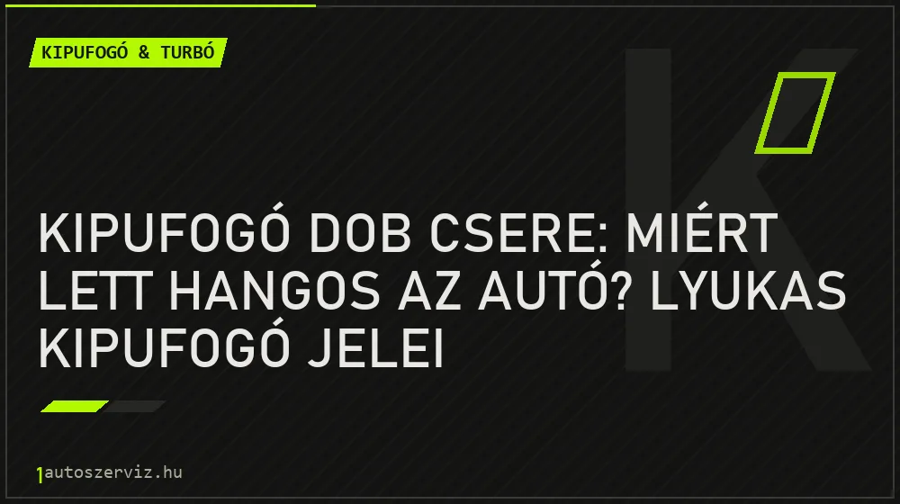 Kipufogó dob csere: Miért lett hangos az autó? Lyukas kipufogó jelei - Kipufogó & turbó, 1autoszerviz Óbuda
