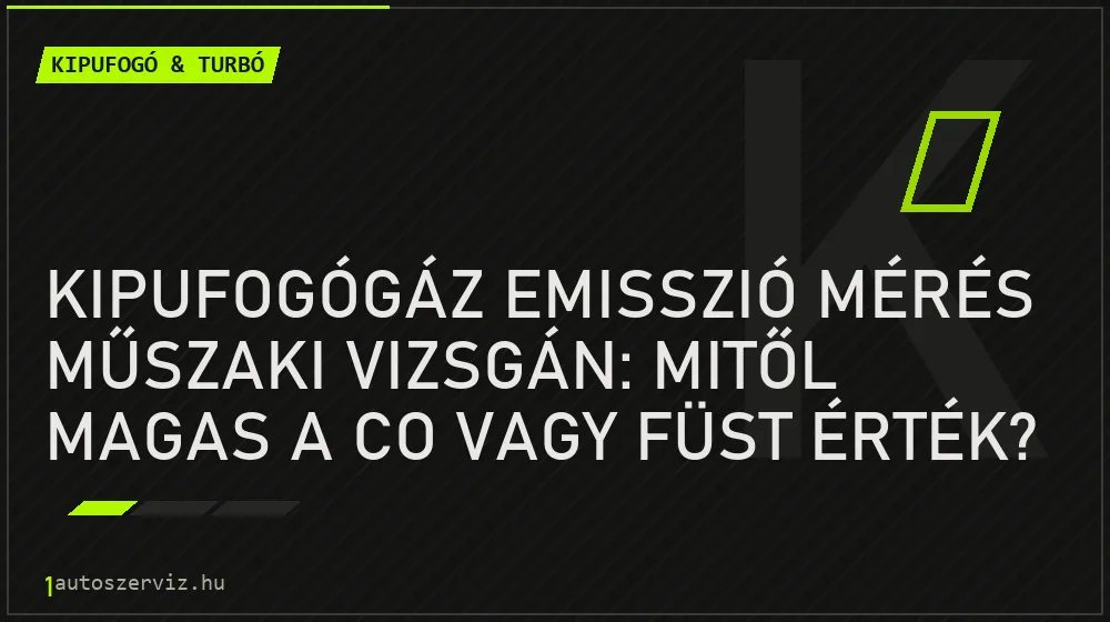 Kipufogógáz emisszió mérés műszaki vizsgán: Mitől magas a CO vagy füst érték? - Kipufogó & turbó