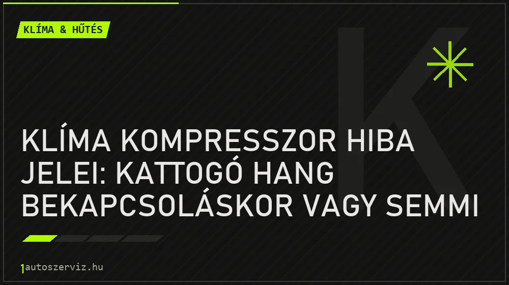 Klíma kompresszor hiba jelei: Kattogó hang bekapcsoláskor vagy semmi hűtés - Klíma & hűtés, 1autoszerviz Óbuda