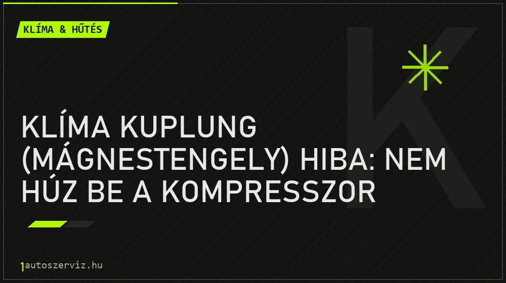 Klíma kuplung (mágnestengely) hiba: Nem húz be a kompresszor - Klíma & hűtés, 1autoszerviz Óbuda