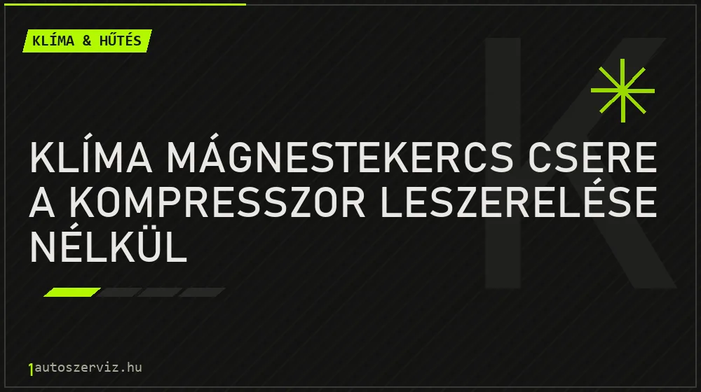 Klíma mágnestekercs csere a kompresszor leszerelése nélkül - Klíma & hűtés