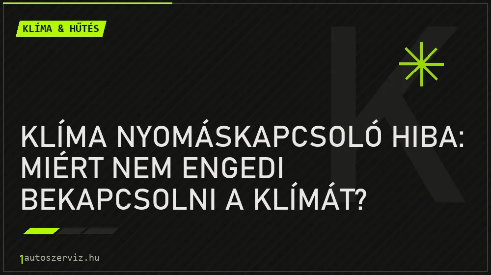 Klíma nyomáskapcsoló hiba: Miért nem engedi bekapcsolni a klímát? - Klíma & hűtés