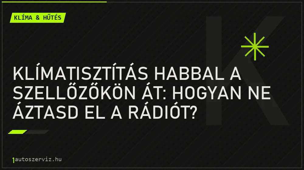Klímatisztítás habbal a szellőzőkön át: Hogyan ne áztasd el a rádiót?