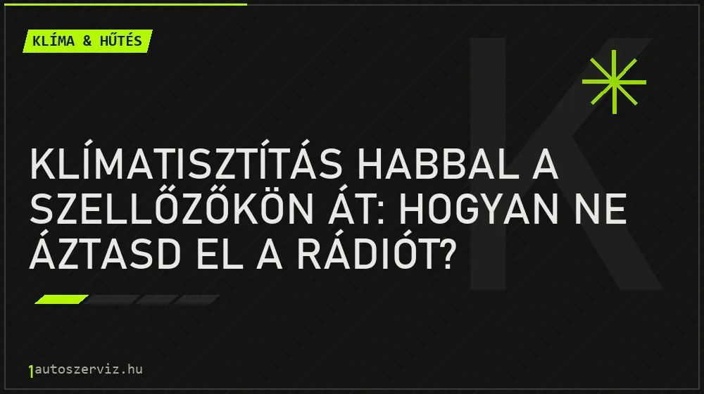 Klímatisztítás habbal a szellőzőkön át: Hogyan ne áztasd el a rádiót? - Klíma & hűtés, 1autoszerviz Óbuda