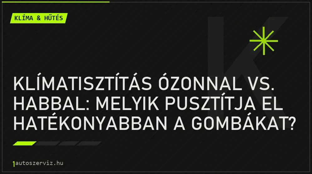 Klímatisztítás ózonnal vs. habbal: Melyik pusztítja el hatékonyabban a gombákat? - Klíma & hűtés