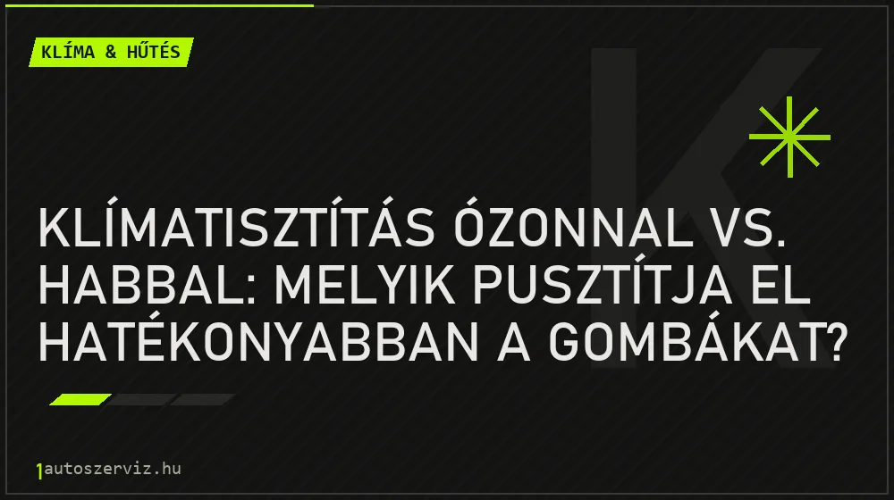 Klíma & hűtés - Klímatisztítás ózonnal vs. habbal: Melyik pusztítja el hatékonyabban a gombákat?