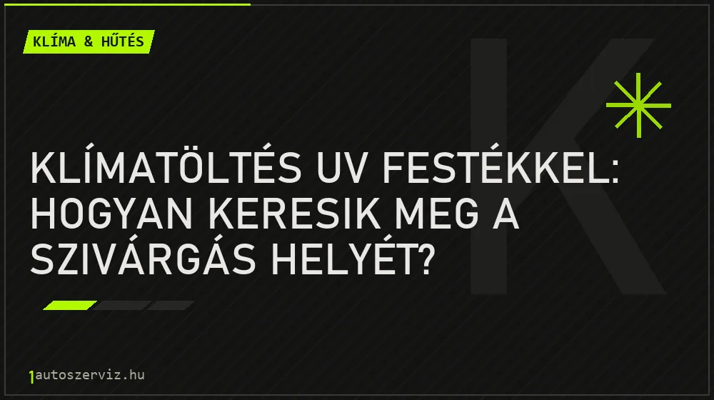 Klímatöltés UV festékkel: Hogyan keresik meg a szivárgás helyét? - Klíma & hűtés, 1autoszerviz Óbuda