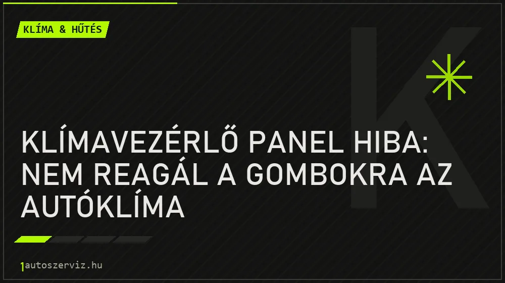 Klímavezérlő panel hiba: Nem reagál a gombokra az autóklíma - Klíma & hűtés, 1autoszerviz Óbuda