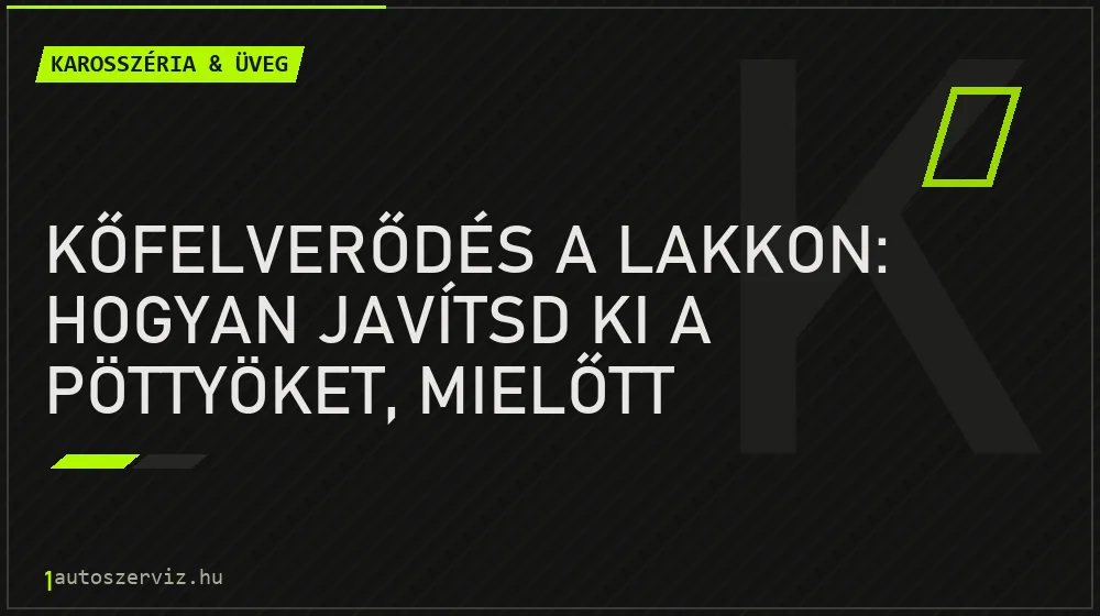 Kőfelverődés a lakkon: hogyan javítsd ki a pöttyöket, mielőtt rozsdásodni kezdenek? - Karosszéria & üveg, 1autoszerviz Óbuda