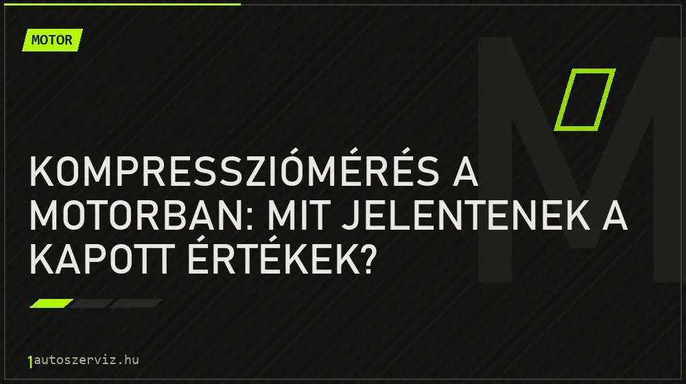 Kompressziómérés a motorban: Mit jelentenek a kapott értékek?