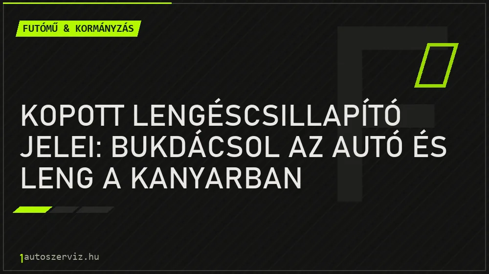 Kopott lengéscsillapító jelei: bukdácsol az autó és leng a kanyarban