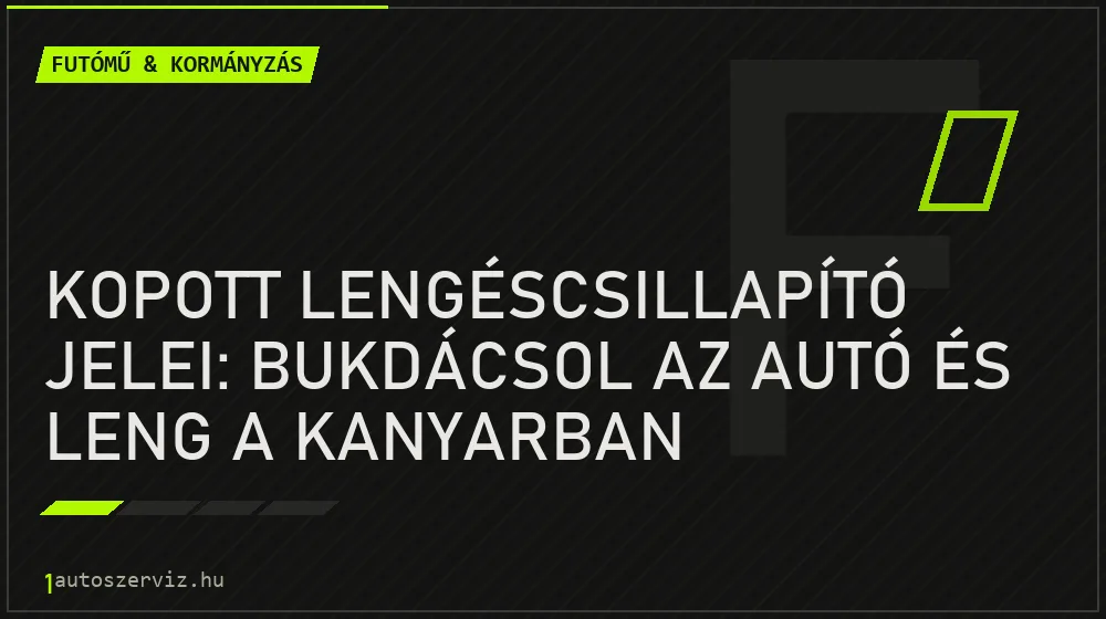 Kopott lengéscsillapító jelei: bukdácsol az autó és leng a kanyarban - Futómű & kormányzás, 1autoszerviz Óbuda