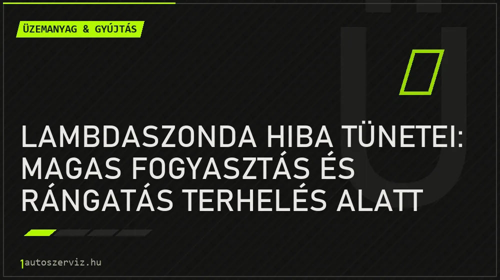 Lambdaszonda hiba tünetei: magas fogyasztás és rángatás terhelés alatt - Üzemanyag & gyújtás, 1autoszerviz Óbuda