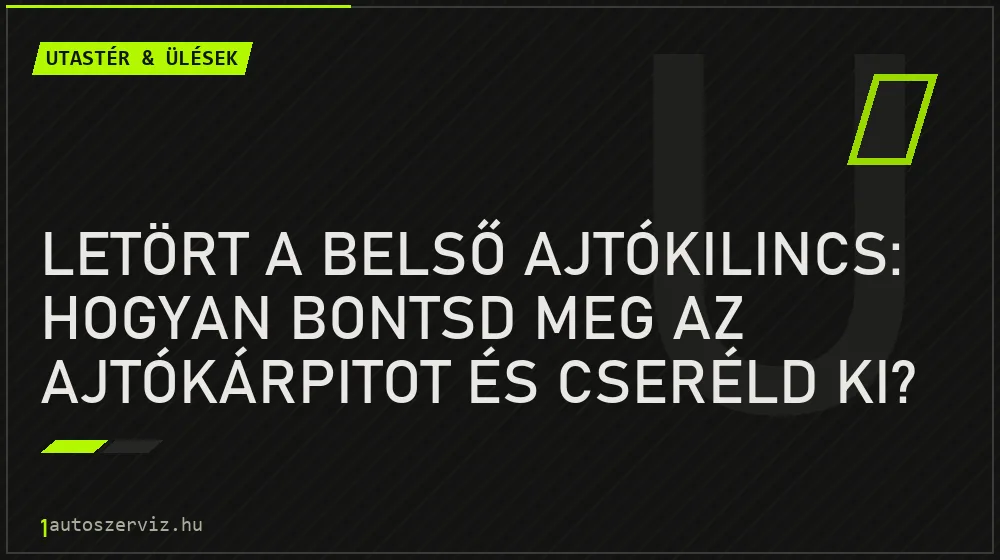 Letört a belső ajtókilincs: hogyan bontsd meg az ajtókárpitot és cseréld ki?
