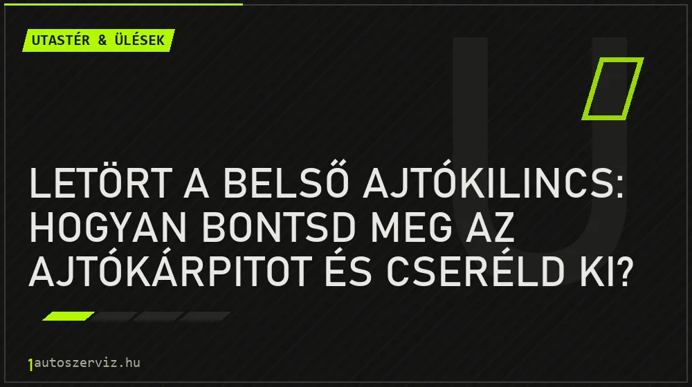 Letört a belső ajtókilincs: hogyan bontsd meg az ajtókárpitot és cseréld ki? - Utastér & ülések, 1autoszerviz Óbuda