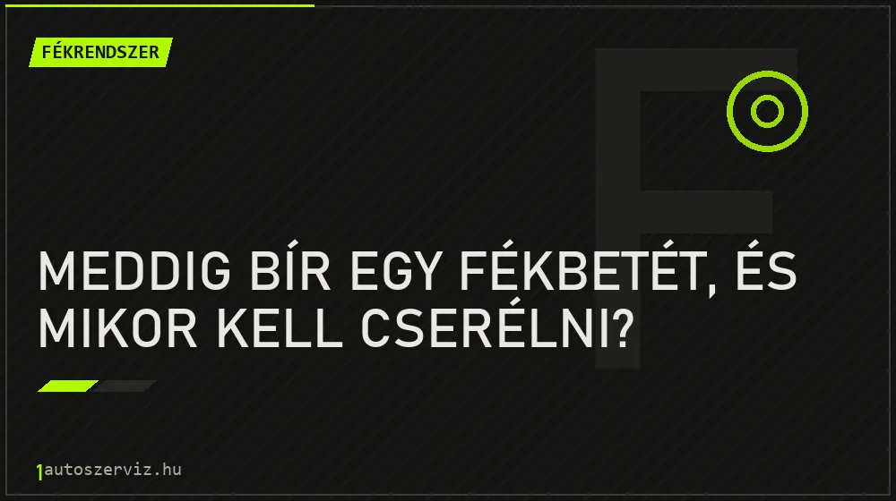 Meddig bír egy fékbetét, és mikor kell cserélni?