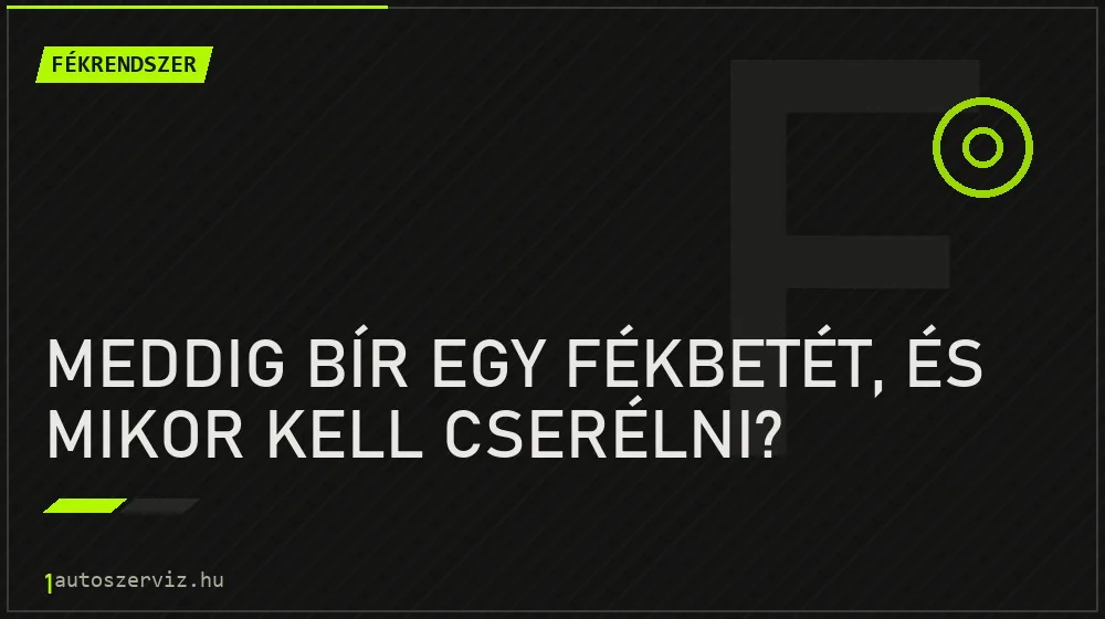 Fékrendszer - Meddig bír egy fékbetét, és mikor kell cserélni?