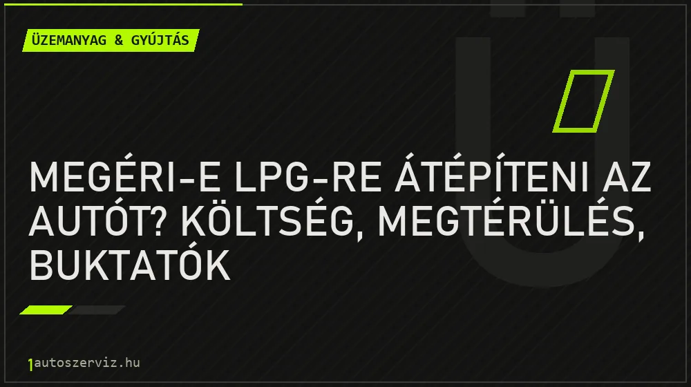 Megéri-e LPG-re átépíteni az autót? Költség, megtérülés, buktatók - Üzemanyag & gyújtás, 1autoszerviz Óbuda