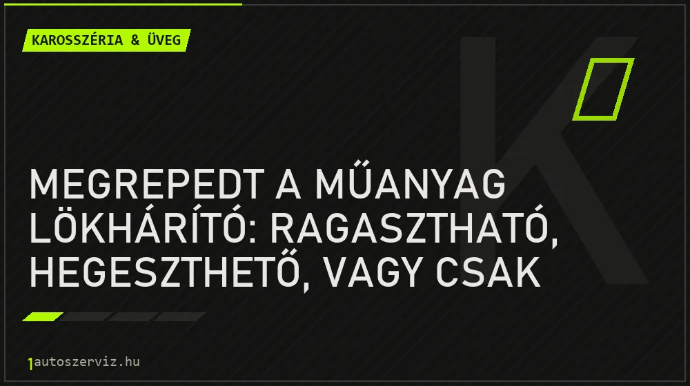 Megrepedt a műanyag lökhárító: ragasztható, hegeszthető, vagy csak csere?